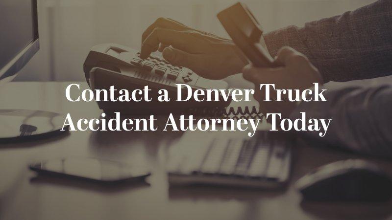 Contact a Denver Truck Accident Attorney Today