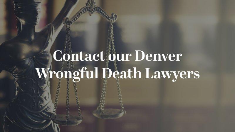 Contact our Denver Wrongful Death Lawyers