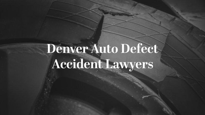 Denver Auto Defect Accident Lawyers