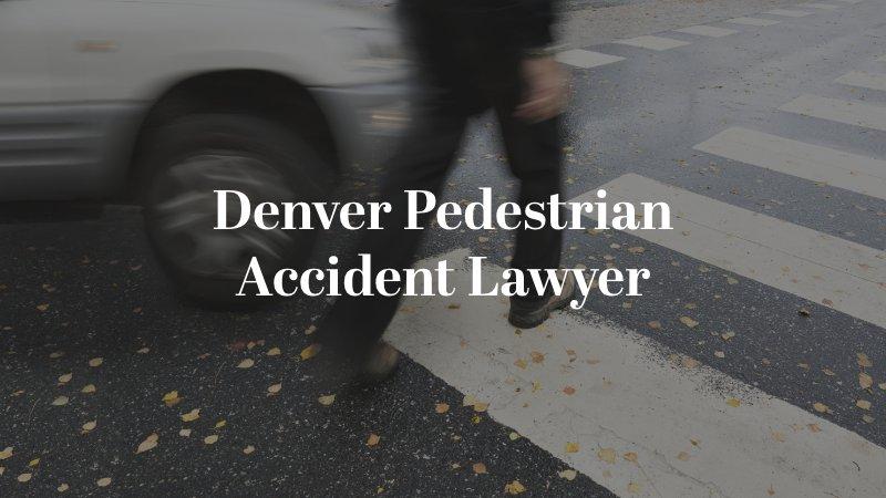 Denver Pedestrian Accident Lawyer