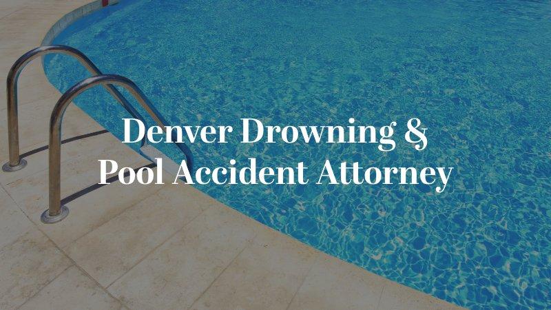 Denver Drowning & Pool Accident Attorney