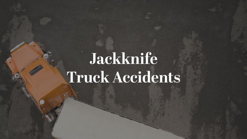 Jackknife Truck Accidents