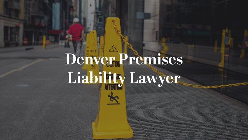 Denver Premises Liability Lawyer