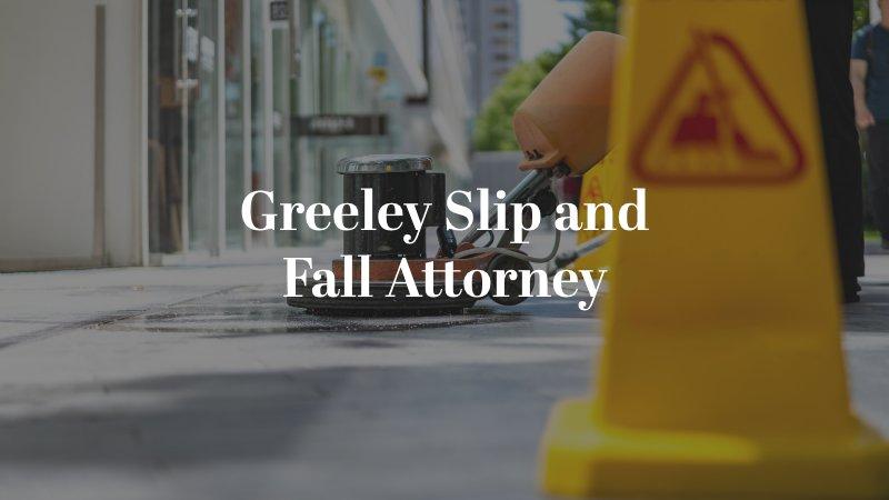 Greeley Slip and Fall Attorney