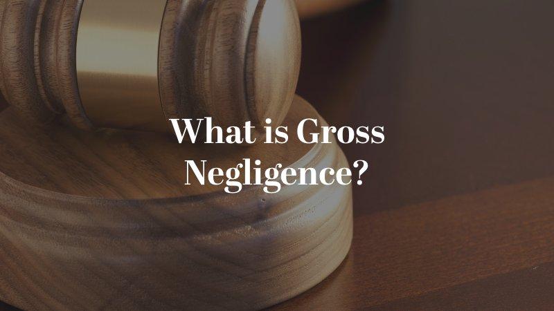 What is Gross Negligence