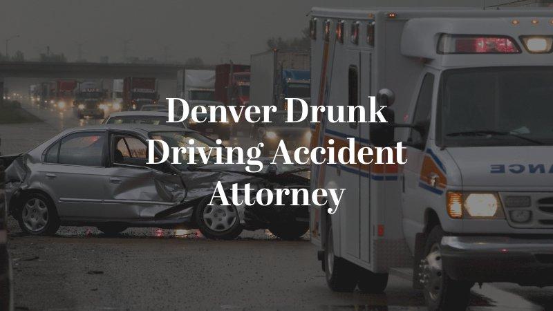 Denver Drunk Driving Accident Attorney