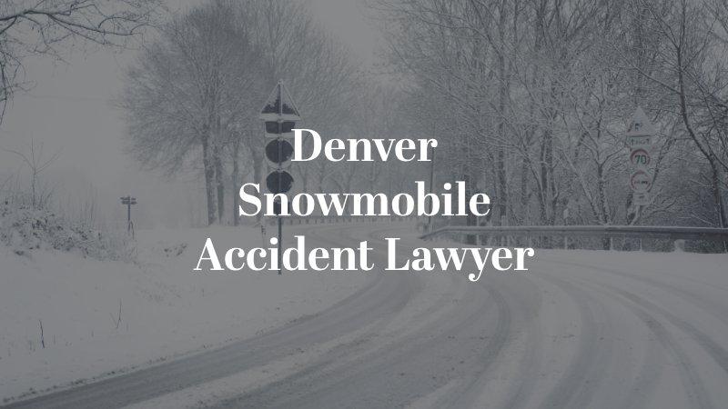 Denver Snowmobile Accident Lawyer