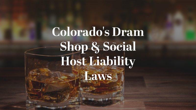 Colorado's Dram Shop & Social Host Liability Laws