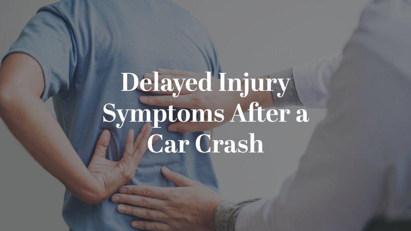 Delayed Injury Symptoms After a Car Crash