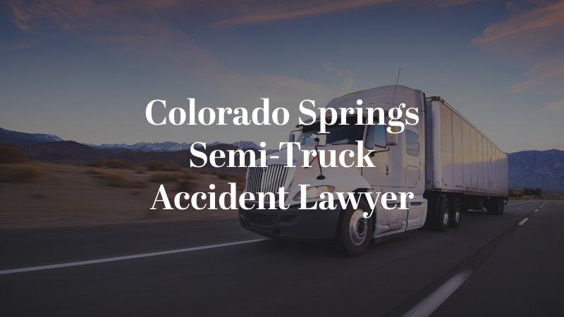 Colorado Springs Semi-Truck Accident Lawyer