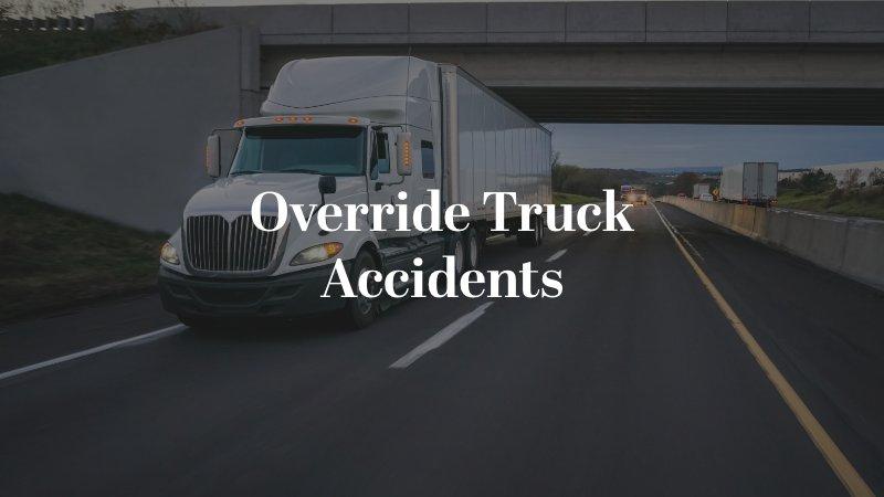 Override Truck Accidents